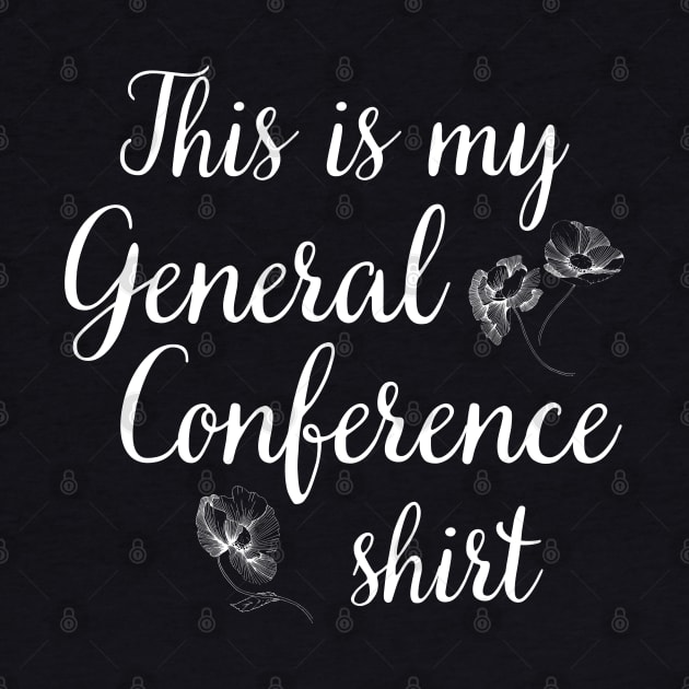 This is my General Conference Shirt Flowers by MalibuSun